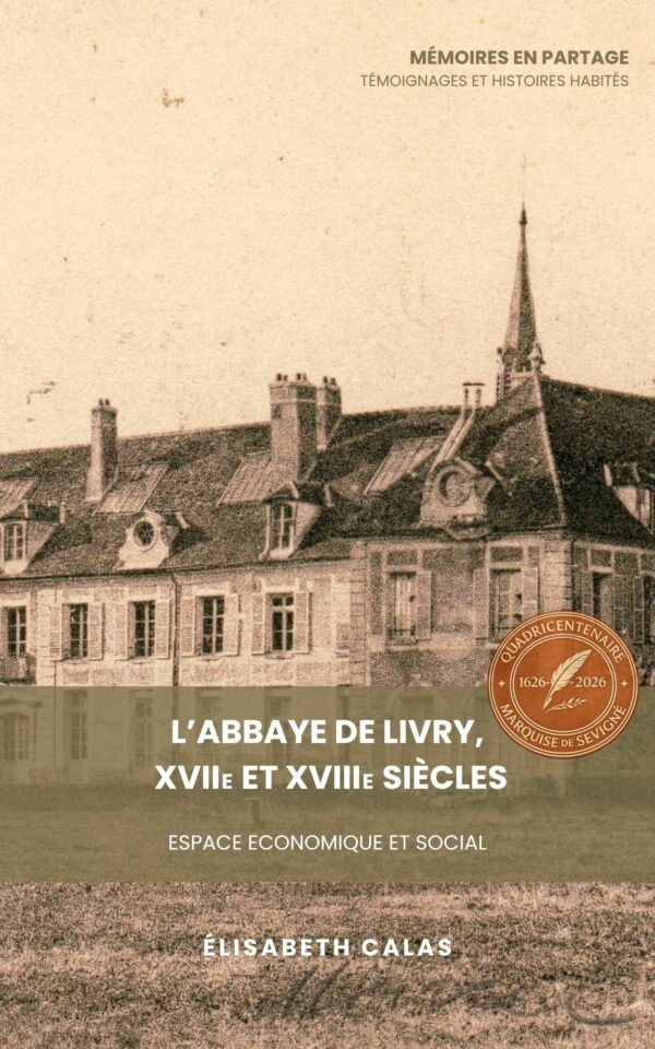 Couverture — L’Abbaye de Livry aux XVIIe et XVIIIe siècles — Espace économique et social